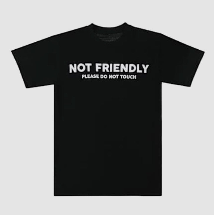 Not Friendly Shirt